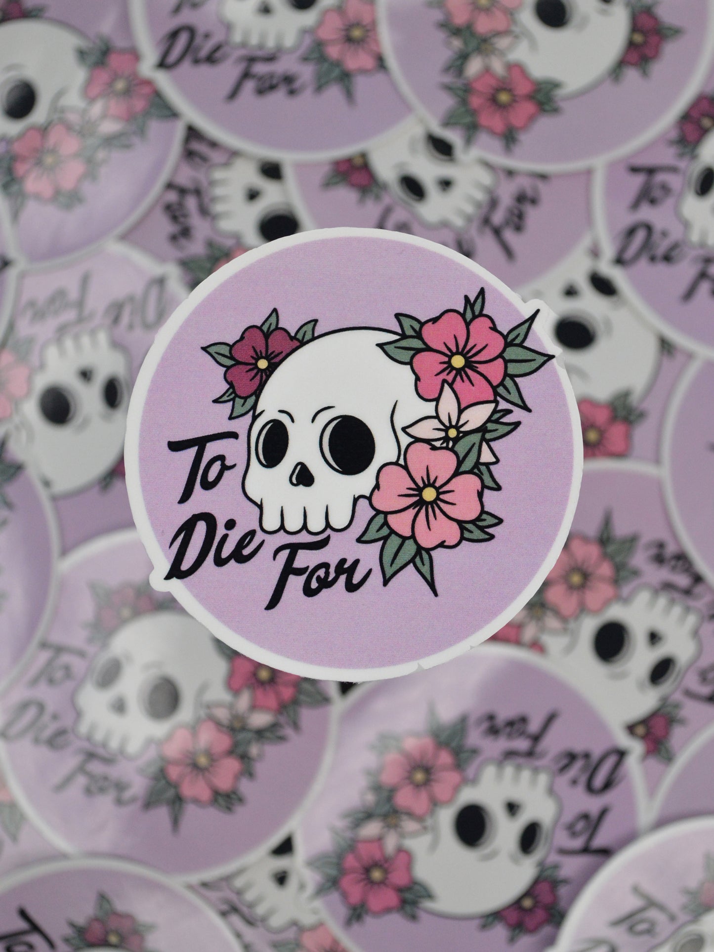 To Die For Sticker