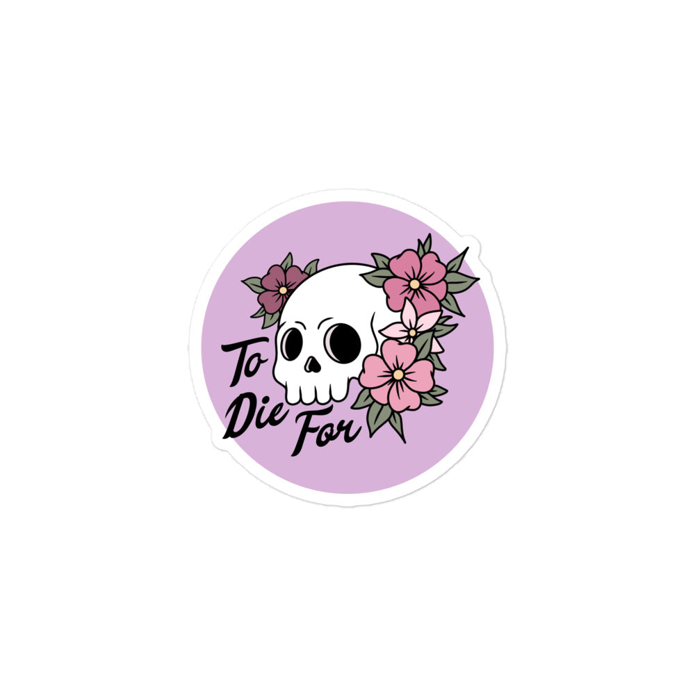 To Die For Sticker